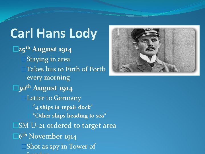Carl Hans Lody � 25 th August 1914 �Staying in area �Takes bus to