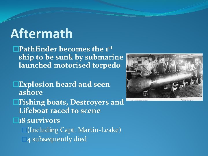 Aftermath �Pathfinder becomes the 1 st ship to be sunk by submarine launched motorised