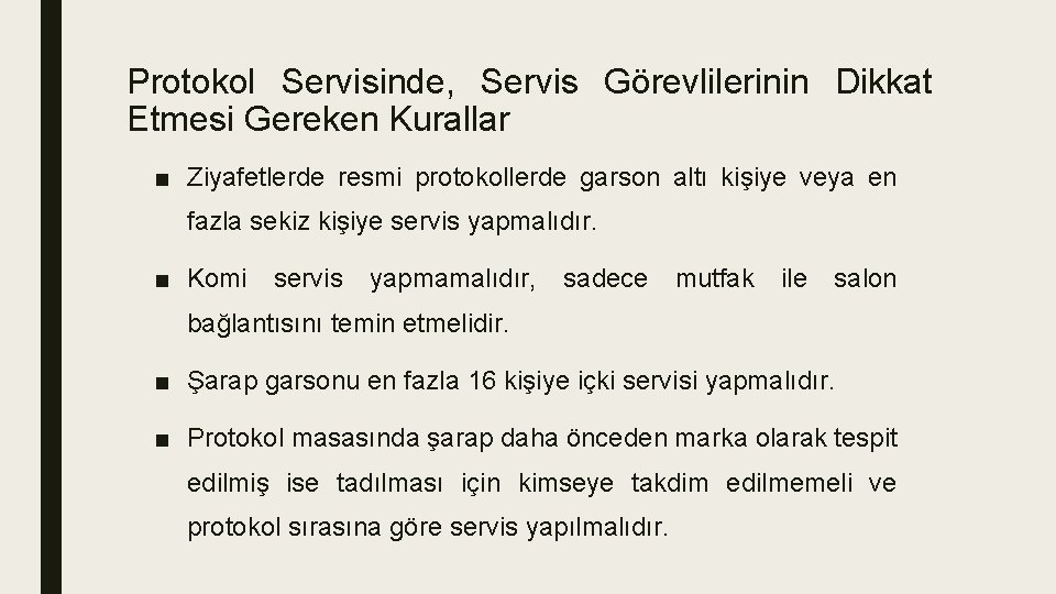 Protokol Servisinde, Servis Görevlilerinin Dikkat Etmesi Gereken Kurallar ■ Ziyafetlerde resmi protokollerde garson altı