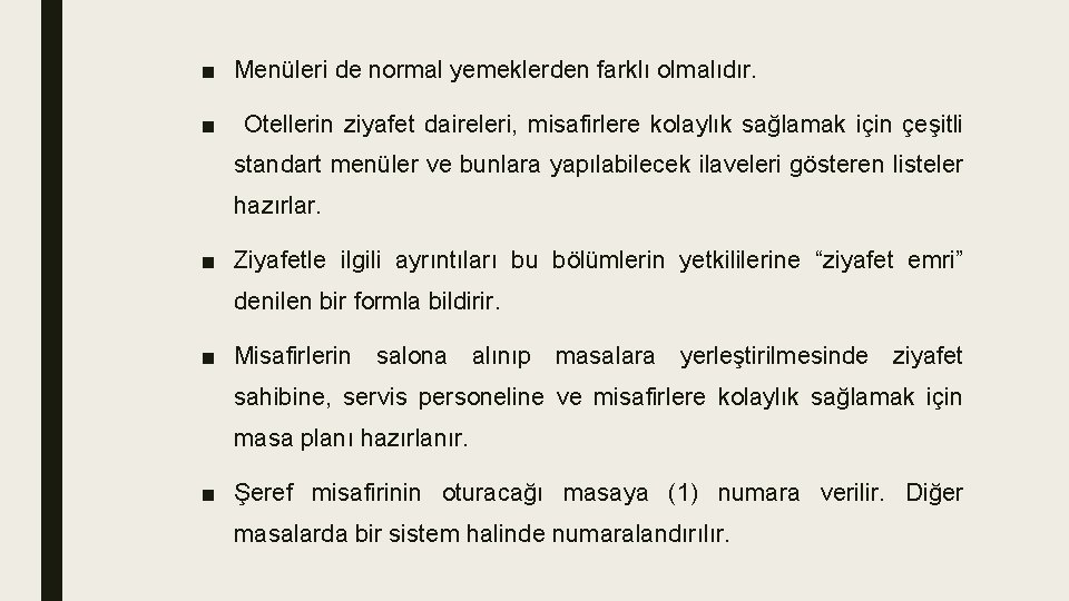 ■ Menüleri de normal yemeklerden farklı olmalıdır. ■ Otellerin ziyafet daireleri, misafirlere kolaylık sağlamak