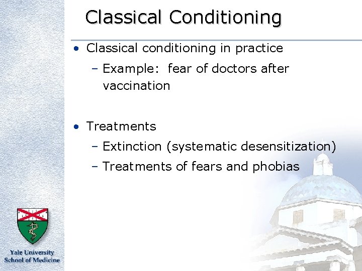 Classical Conditioning • Classical conditioning in practice – Example: fear of doctors after vaccination