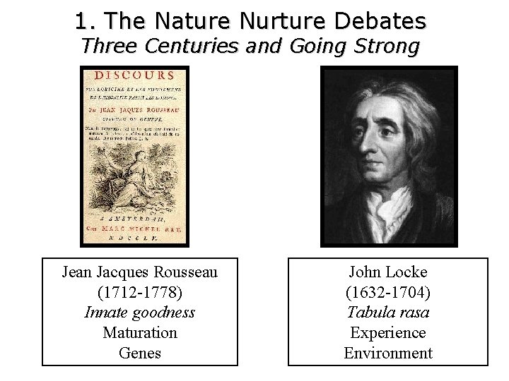 1. The Nature Nurture Debates Three Centuries and Going Strong Jean Jacques Rousseau (1712