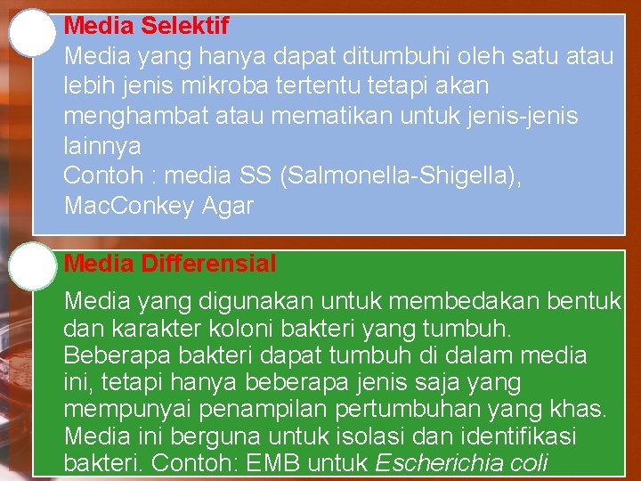 Media Selektif Media yang hanya dapat ditumbuhi oleh satu atau lebih jenis mikroba tertentu