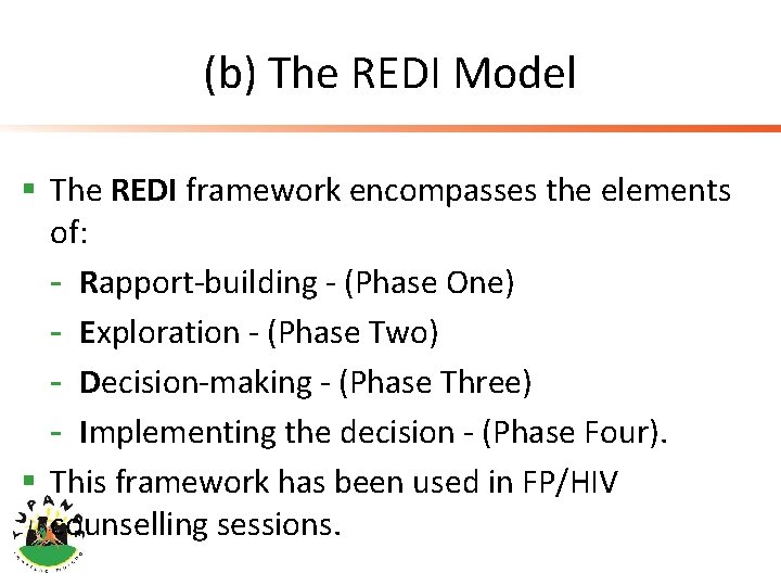(b) The REDI Model § The REDI framework encompasses the elements of: - Rapport-building