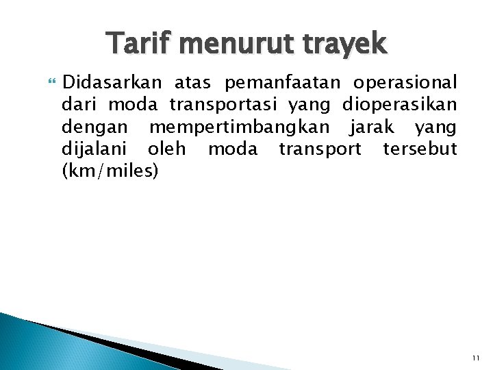 Tarif menurut trayek Didasarkan atas pemanfaatan operasional dari moda transportasi yang dioperasikan dengan mempertimbangkan