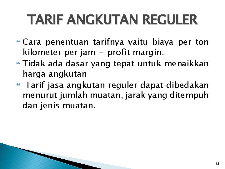 TARIF ANGKUTAN REGULER Cara penentuan tarifnya yaitu biaya per ton kilometer per jam +