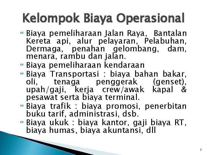 Kelompok Biaya Operasional Biaya pemeliharaan Jalan Raya, Bantalan Kereta api, alur pelayaran, Pelabuhan, Dermaga,