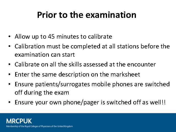 Prior to the examination • Allow up to 45 minutes to calibrate • Calibration