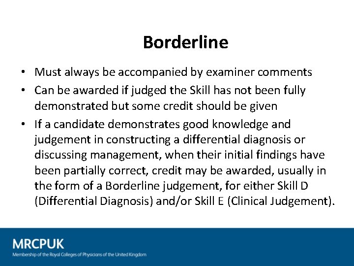 Borderline • Must always be accompanied by examiner comments • Can be awarded if
