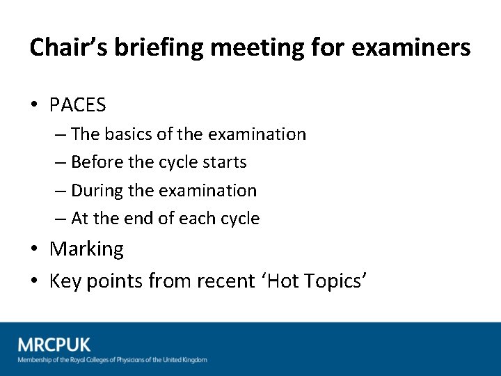 Chair’s briefing meeting for examiners • PACES – The basics of the examination –