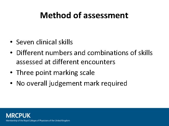 Method of assessment • Seven clinical skills • Different numbers and combinations of skills