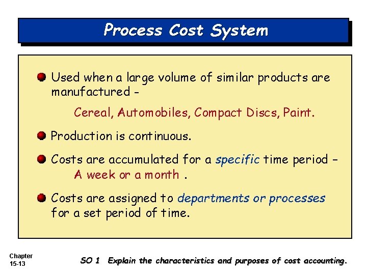 Process Cost System Used when a large volume of similar products are manufactured Cereal,