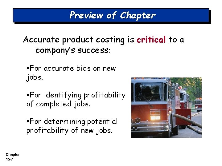 Preview of Chapter Accurate product costing is critical to a company’s success: §For accurate