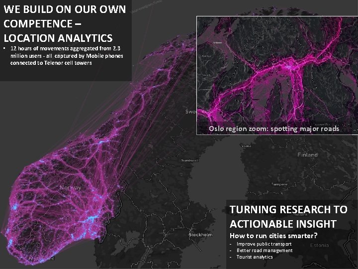 WE BUILD ON OUR OWN COMPETENCE – LOCATION ANALYTICS • 12 hours of movements WE BUILD ON OUR OWN COMPETENCE – LOCATION ANALYTICS • 12 hours of movements
