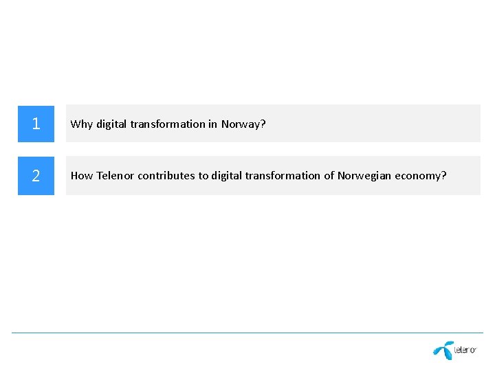 1 Why digital transformation in Norway? 2 How Telenor contributes to digital transformation of