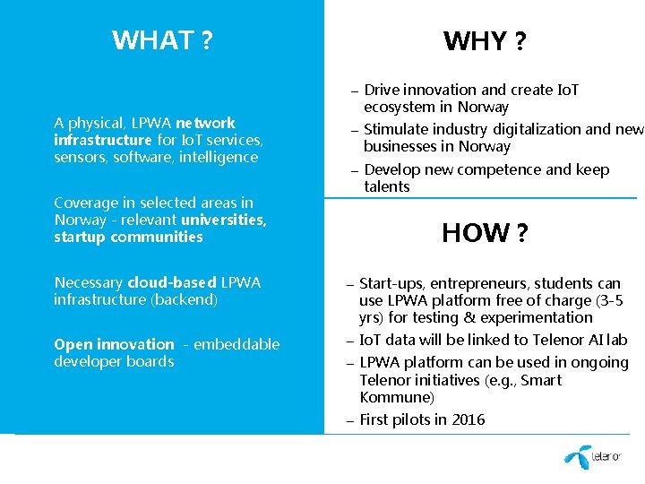 WHAT ? WHY ? – Drive innovation and create Io. T A physical, LPWA