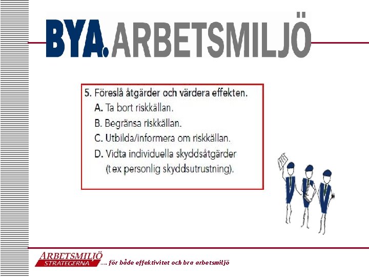 …. för både effektivitet och bra arbetsmiljö 