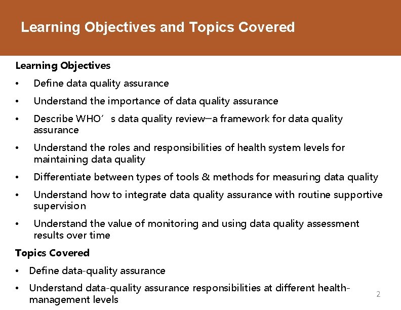 Learning Objectives and Topics Covered Learning Objectives • Define data quality assurance • Understand