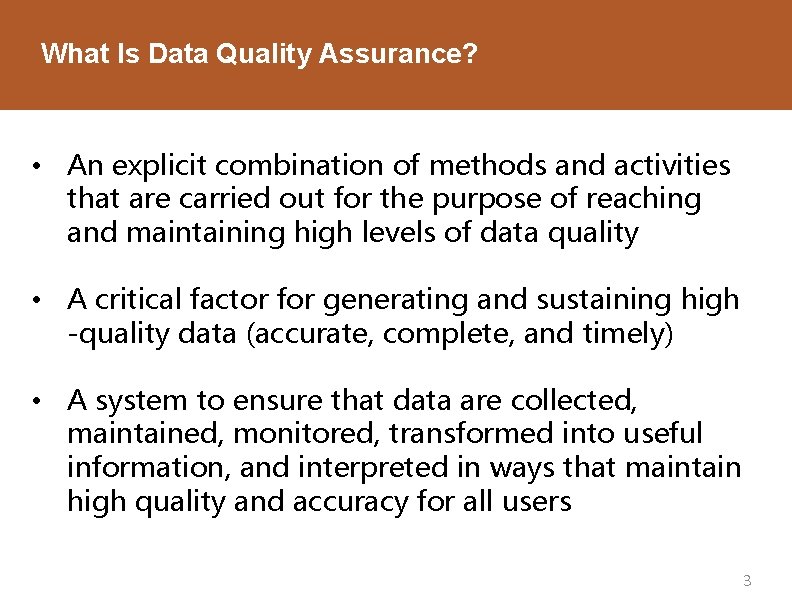 What Is Data Quality Assurance? • An explicit combination of methods and activities that