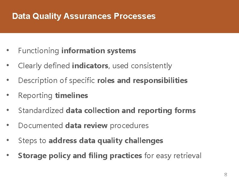Data Quality Assurances Processes • Functioning information systems • Clearly defined indicators, used consistently