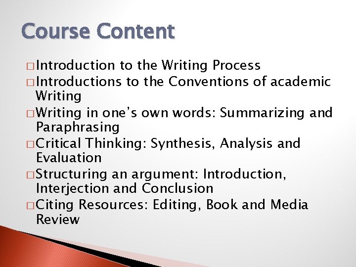 Course Content � Introduction to the Writing Process � Introductions to the Conventions of