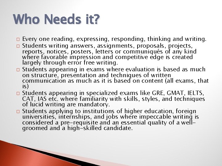 Who Needs it? � � � Every one reading, expressing, responding, thinking and writing.