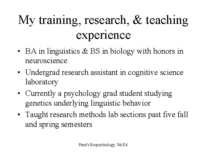 My training, research, & teaching experience • BA in linguistics & BS in biology