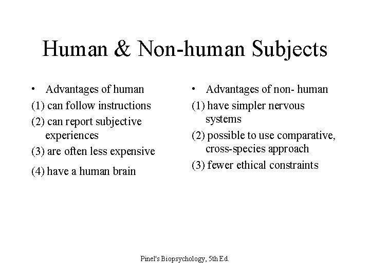 Human & Non-human Subjects • Advantages of human (1) can follow instructions (2) can