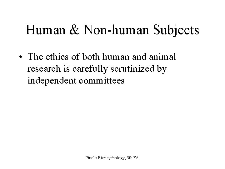 Human & Non-human Subjects • The ethics of both human and animal research is