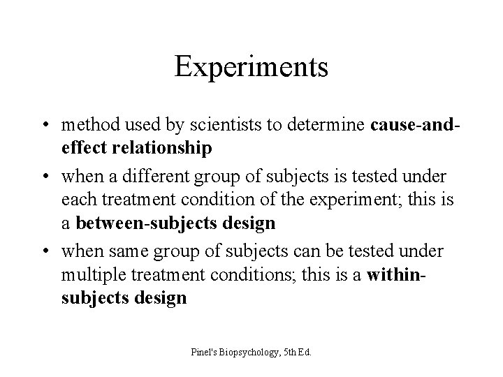 Experiments • method used by scientists to determine cause-andeffect relationship • when a different