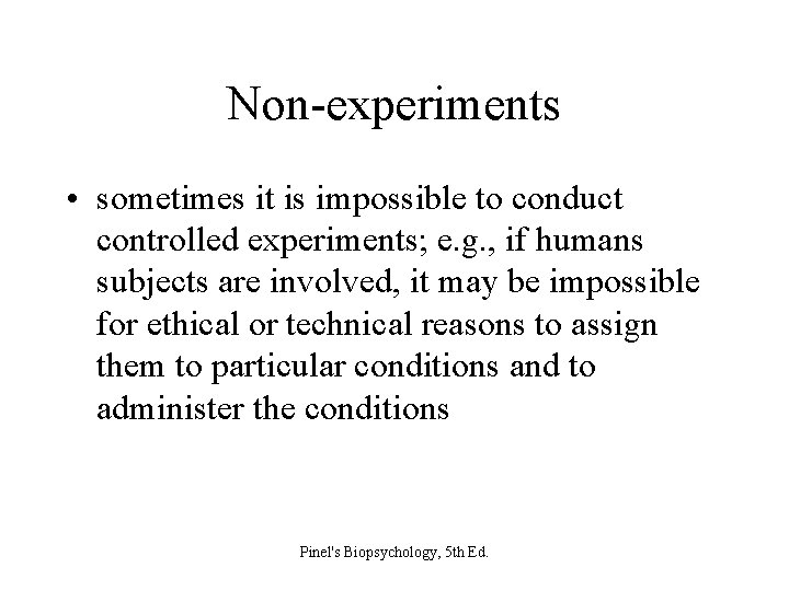 Non-experiments • sometimes it is impossible to conduct controlled experiments; e. g. , if