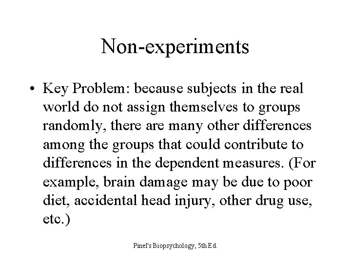 Non-experiments • Key Problem: because subjects in the real world do not assign themselves