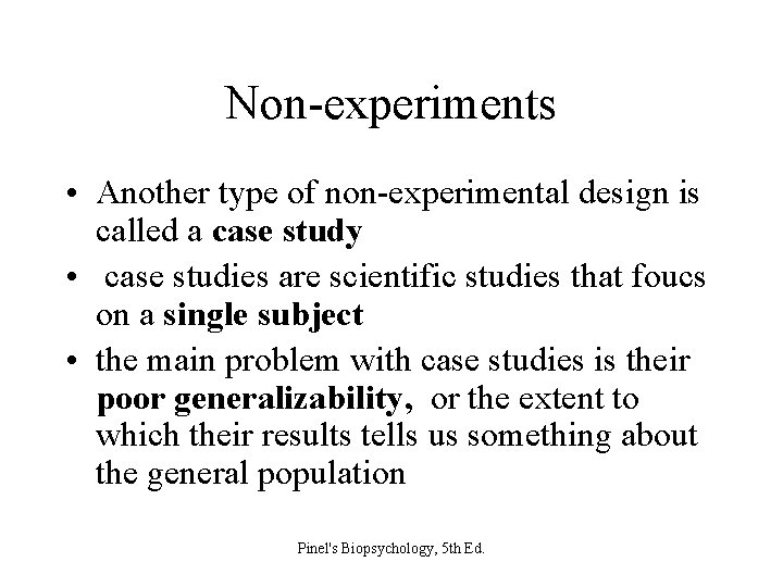 Non-experiments • Another type of non-experimental design is called a case study • case