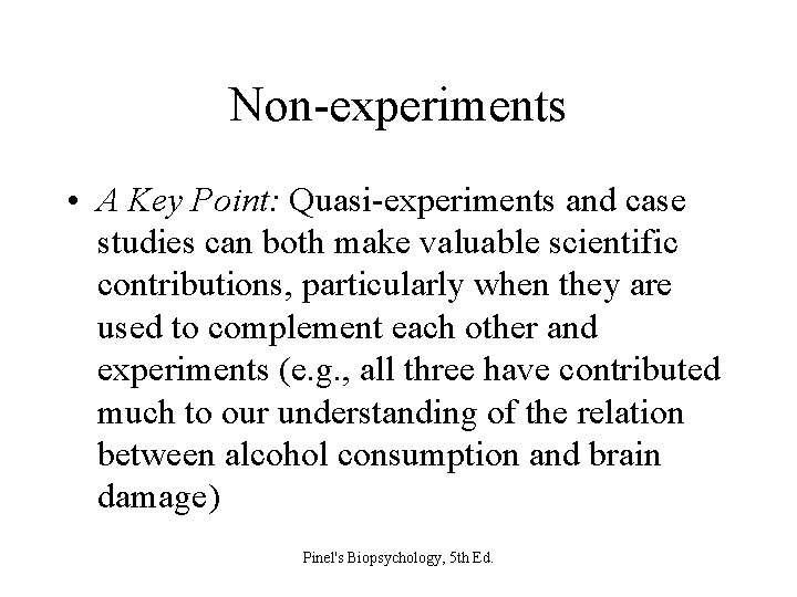 Non-experiments • A Key Point: Quasi-experiments and case studies can both make valuable scientific