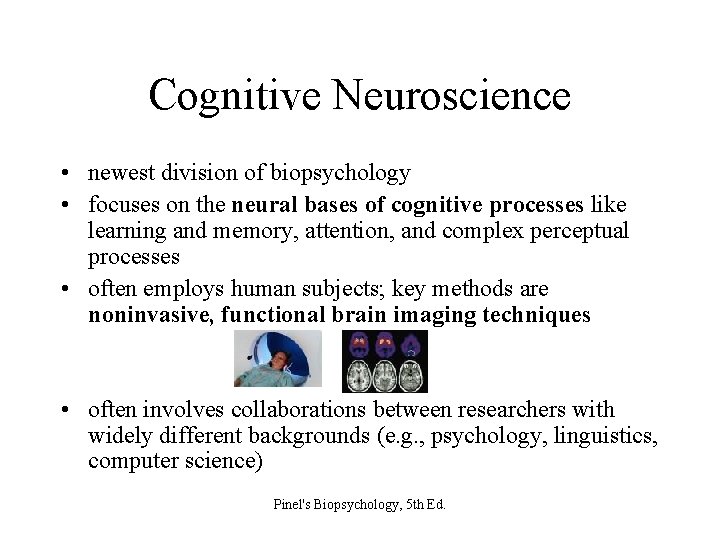 Cognitive Neuroscience • newest division of biopsychology • focuses on the neural bases of