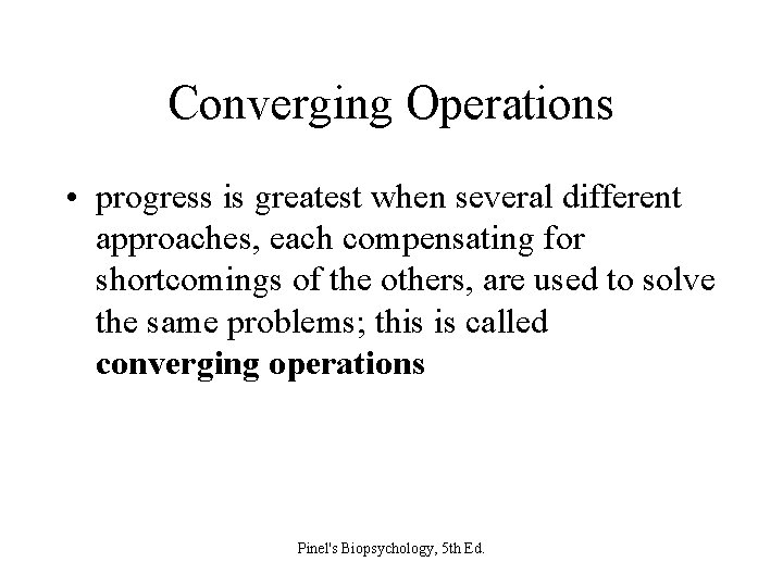 Converging Operations • progress is greatest when several different approaches, each compensating for shortcomings