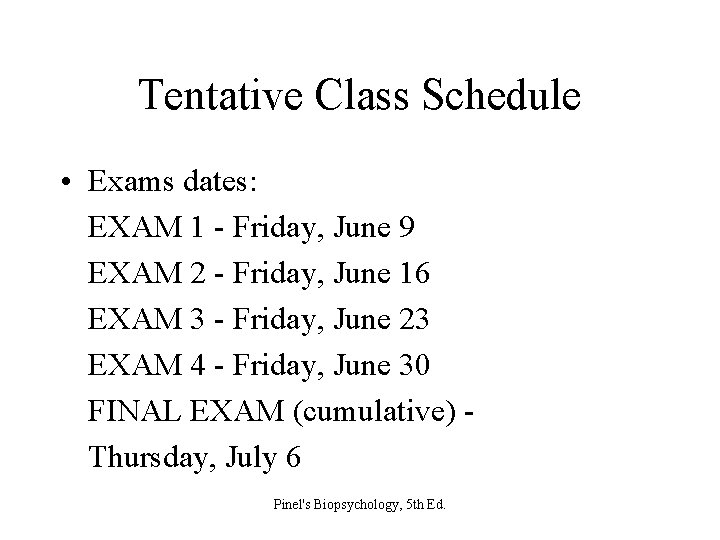 Tentative Class Schedule • Exams dates: EXAM 1 - Friday, June 9 EXAM 2