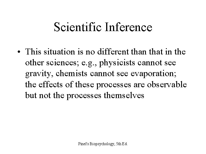 Scientific Inference • This situation is no different than that in the other sciences;