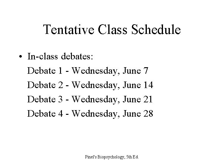 Tentative Class Schedule • In-class debates: Debate 1 - Wednesday, June 7 Debate 2