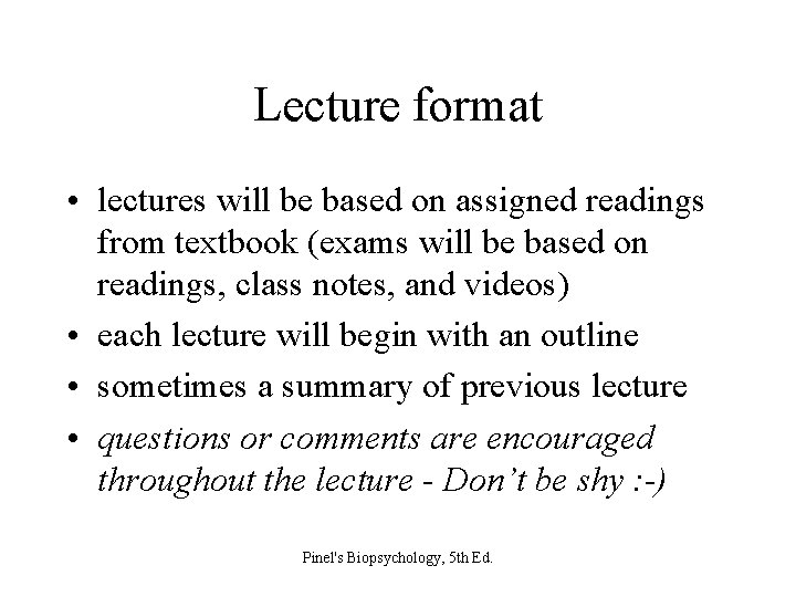 Lecture format • lectures will be based on assigned readings from textbook (exams will