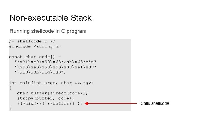 Non-executable Stack Running shellcode in C program Calls shellcode Non-executable Stack Running shellcode in C program Calls shellcode