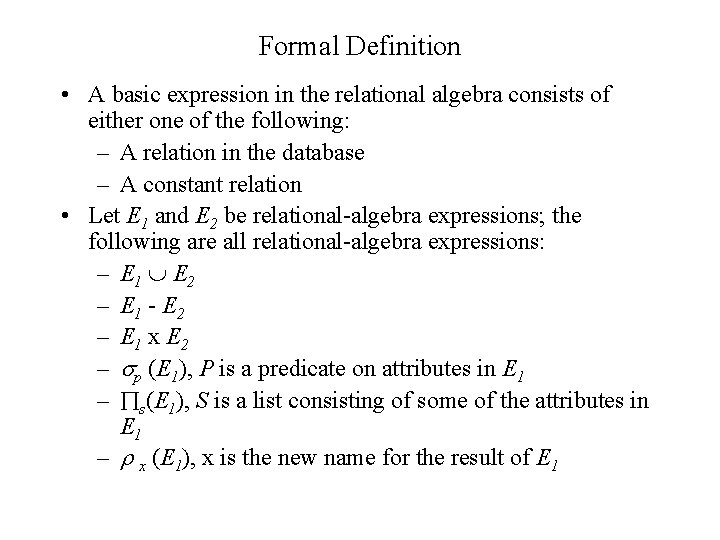 Formal Definition • A basic expression in the relational algebra consists of either one