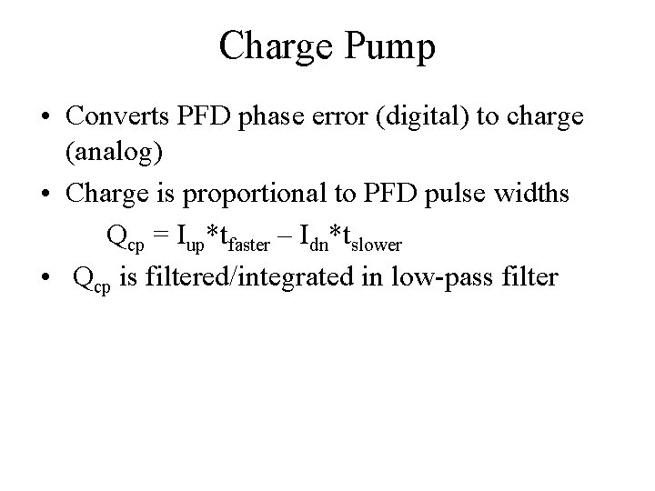 Charge Pump • Converts PFD phase error (digital) to charge (analog) • Charge is