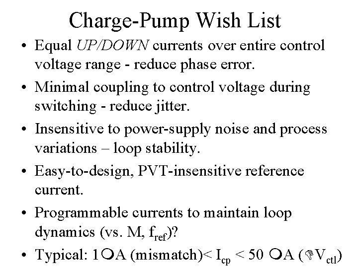 Charge-Pump Wish List • Equal UP/DOWN currents over entire control voltage range - reduce