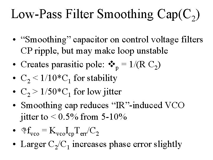Low-Pass Filter Smoothing Cap(C 2) • “Smoothing” capacitor on control voltage filters CP ripple,