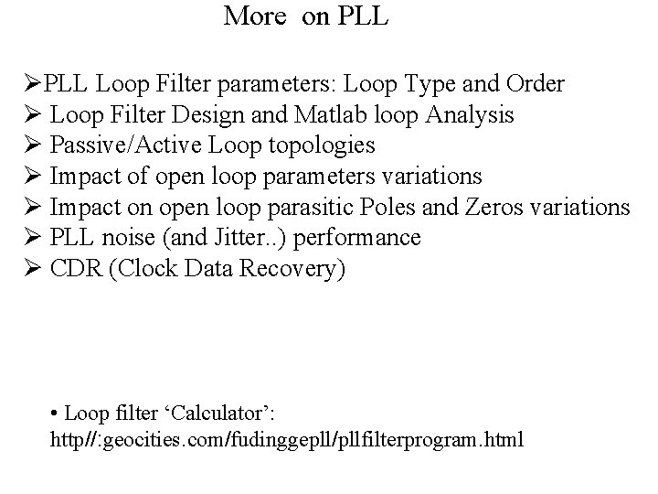More on PLL ØPLL Loop Filter parameters: Loop Type and Order Ø Loop Filter