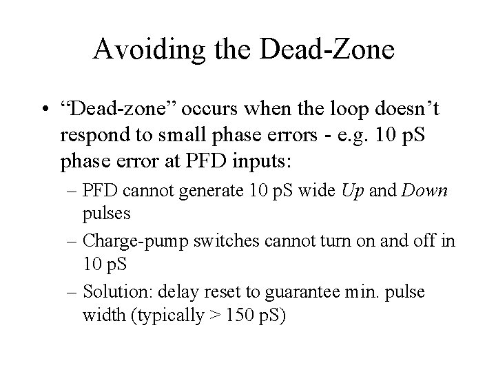 Avoiding the Dead-Zone • “Dead-zone” occurs when the loop doesn’t respond to small phase