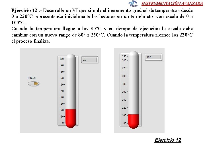 INSTRUMENTACIÓN AVANZADA Ejercicio 12. - Desarrolle un VI que simule el incremento gradual de INSTRUMENTACIÓN AVANZADA Ejercicio 12. - Desarrolle un VI que simule el incremento gradual de