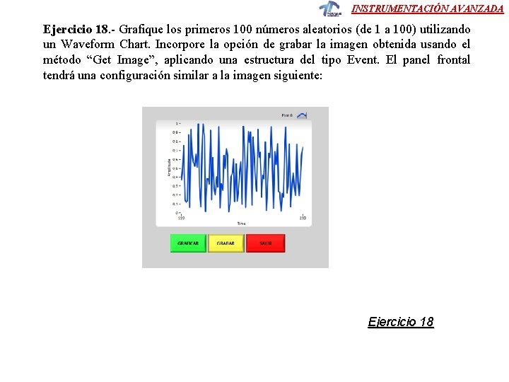 INSTRUMENTACIÓN AVANZADA Ejercicio 18. - Grafique los primeros 100 números aleatorios (de 1 a INSTRUMENTACIÓN AVANZADA Ejercicio 18. - Grafique los primeros 100 números aleatorios (de 1 a