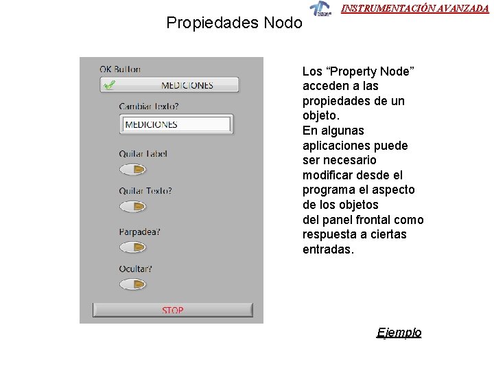 Propiedades Nodo INSTRUMENTACIÓN AVANZADA Los “Property Node” acceden a las propiedades de un objeto. Propiedades Nodo INSTRUMENTACIÓN AVANZADA Los “Property Node” acceden a las propiedades de un objeto.